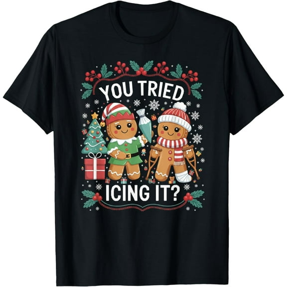 You Tried Icing It? Gingerbread Christmas Design T-Shirt- American fashion hot selling casual retro high quality 100% cotton T-shirt 1 piece