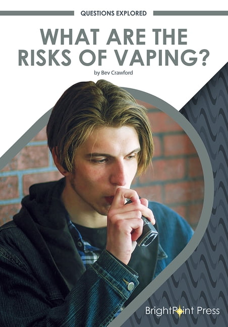 Questions Explored What Are the Risks of Vaping?, (Hardcover)
