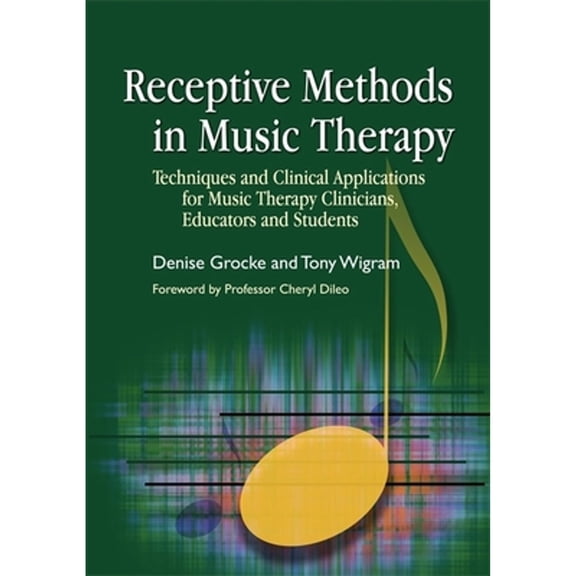 Pre-Owned Receptive Methods in Music Therapy: Techniques and Clinical Applications for Music Therapy (Paperback) by Susan B Wesely, Denise Grocke, Tony Wigram