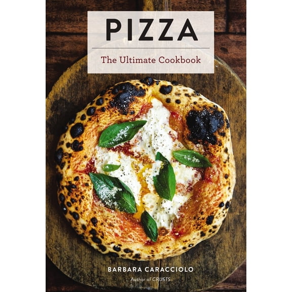 Ultimate Cookbooks Pizza: The Ultimate Cookbook Featuring More Than 300 Recipes, (Hardcover)