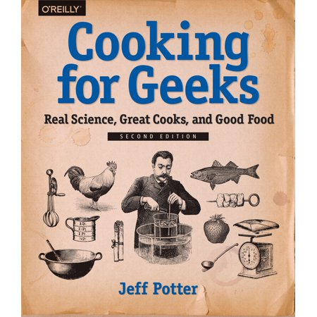 Cooking for Geeks: Real Science, Great Cooks, and Good Food (Best Schools For Food Science)