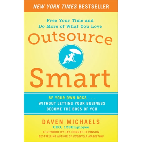 Pre-Owned Outsource Smart: Be Your Own Boss . . . Without Letting Your Business Become the Boss of You (Paperback) 0071799796 9780071799799