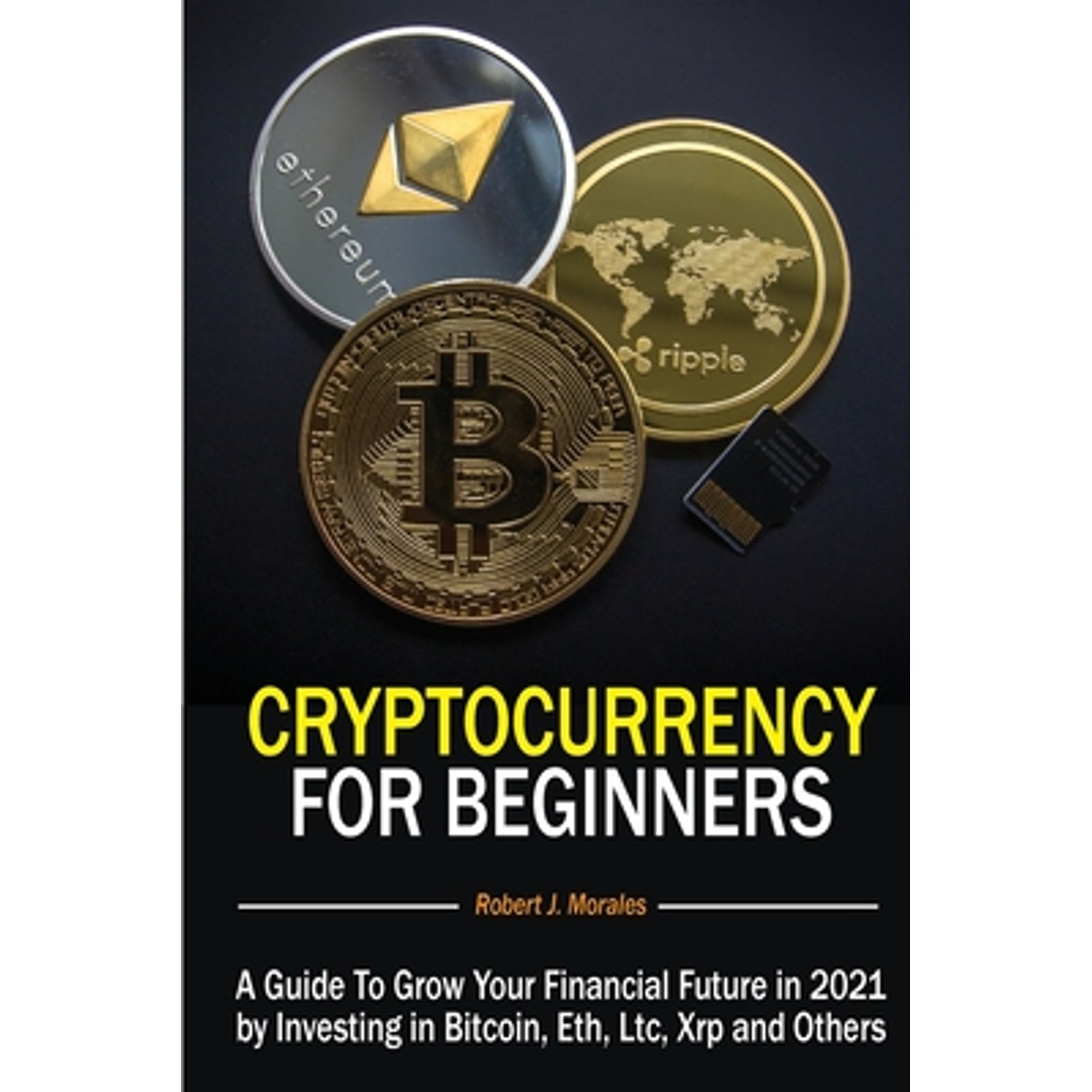 Cryptocurrency: A Complete Guide To Understanding The Fundamentals Of Crypto  With Investment Advice (The Easy Guide To B, (Paperback) - Walmart.com