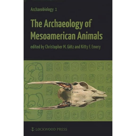 Archaeobiology The Archaeology of Mesoamerican Animals, Book 1, (Paperback)
