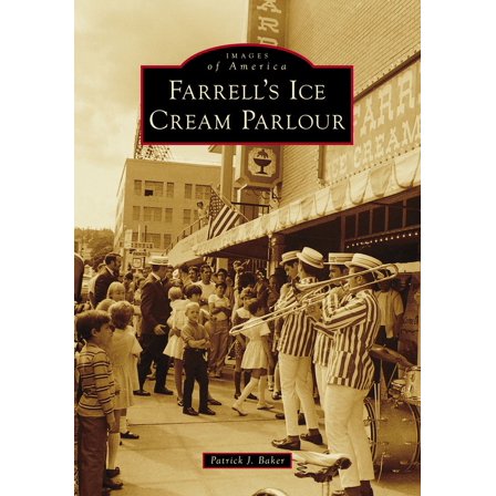 Images of America Farrell's Ice Cream Parlour, (Paperback)