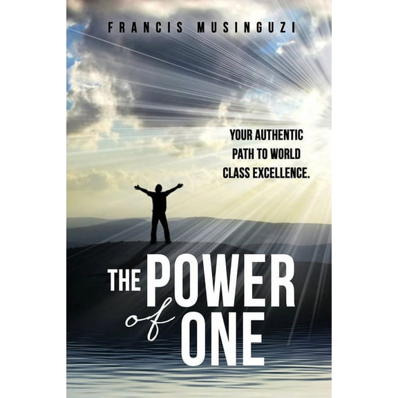 The Power of One: Your authentic path to world class excellence., (Paperback)
