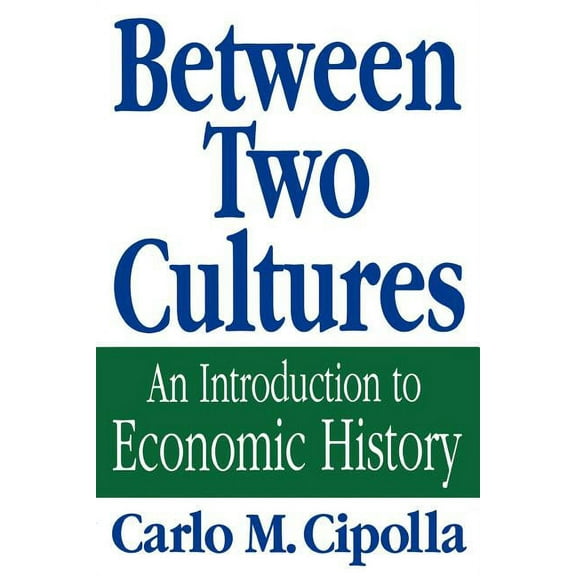 Between Two Cultures: An Introduction to Economic History, (Paperback)