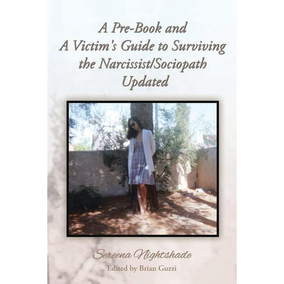 A Pre-Book and A Victim's Guide to Surviving the Narcissist/Sociopath Updated, (Paperback)
