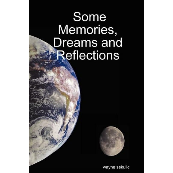 Some Memories, Dreams and Reflections