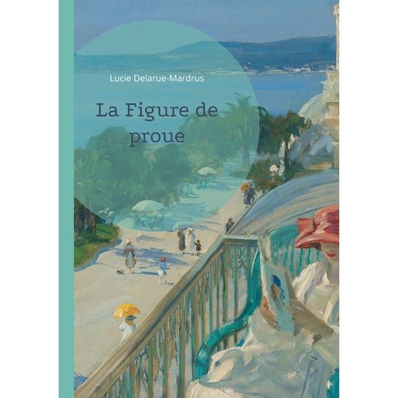 La Figure de proue: Un roman maritime explorant les passions et les mystères d'un village côtier normand., (Paperback)