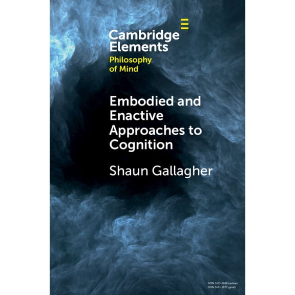 Elements in Philosophy of Mind Embodied and Enactive Approaches to Cognition, (Paperback)