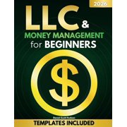 LLC & Money Management for Beginners: Build Asset Protection & Pay Yourself Without Mixing a Single Dollar Business Bank, (Paperback)