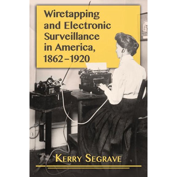 Wiretapping and Electronic Surveillance in America, 1862-1920 (Paperback)
