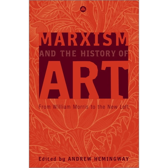 Marxism and the History of Art: From William Morris to the New Left (Paperback)