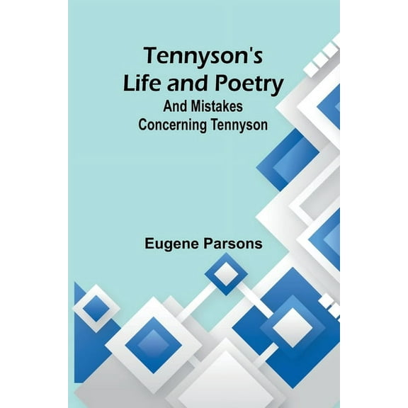 Tennyson's Life and Poetry: And Mistakes Concerning Tennyson, (Paperback)