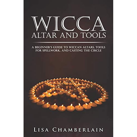 Pre-Owned Wicca Altar and Tools: A Beginner's Guide to Wiccan Altars, Tools for Spellwork, and Casting the Circle (Paperback) 151760866X 9781517608668