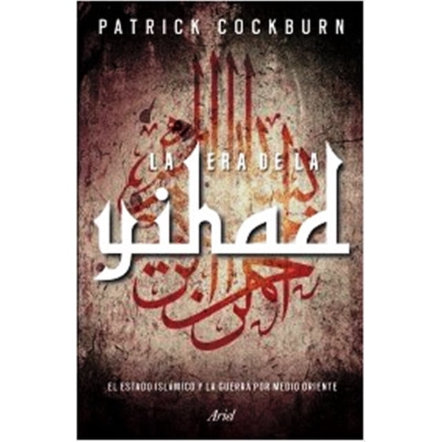 LA ERA DE LA YIHAD ARIEL MEXICO PATRICK COCKBURN