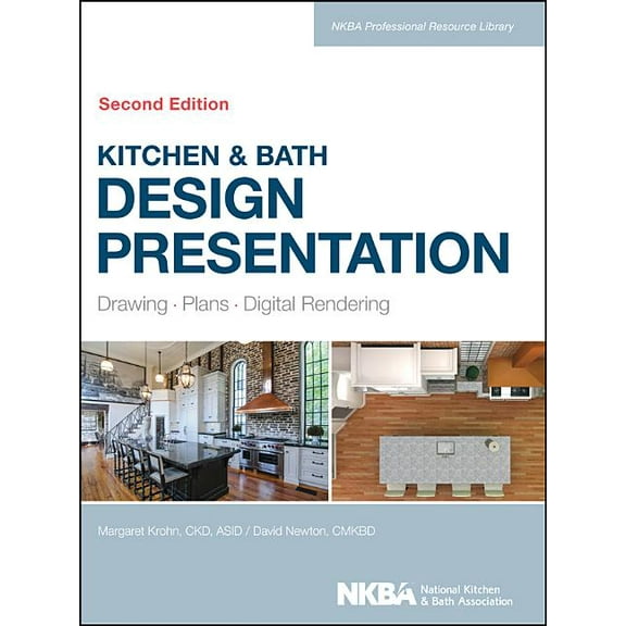 NKBA Professional Resource Library: Kitchen & Bath Design Presentation: Drawing, Plans, Digital Rendering (Hardcover)