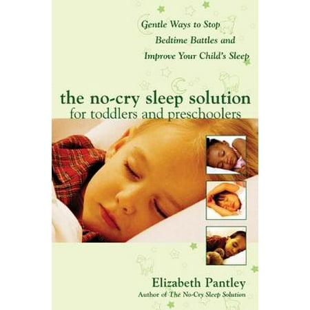 The No-Cry Sleep Solution for Toddlers and Preschoolers: Gentle Ways to Stop Bedtime Battles and Improve Your Child's Sleep : Foreword by Dr. Harvey