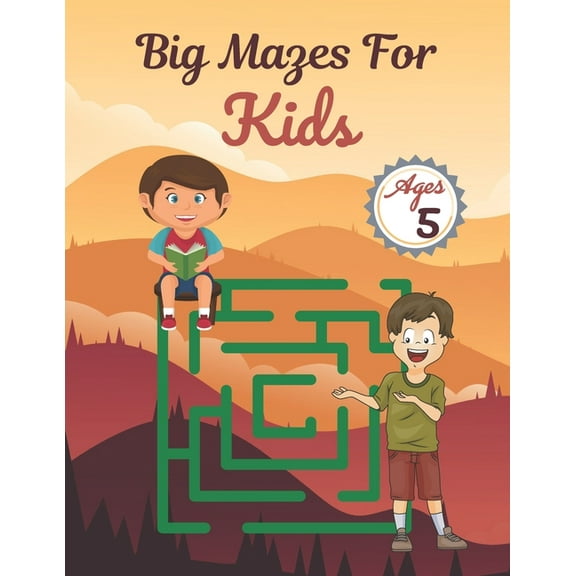 Big Mazes For Kids Ages 5: Challenging And Fun Maze Book Children Kids Show Your Skills By Solving Mazes.