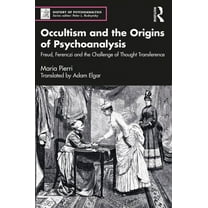 History of Psychoanalysis Occultism and the Origins of Psychoanalysis: Freud, Ferenczi and the Challenge of Thought Transference, (Paperback)