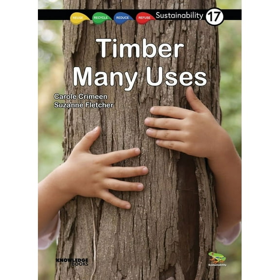 Sustainability: Timber -- Many Uses: Book 17 (Paperback)