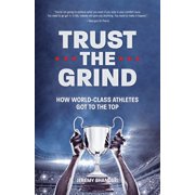 JEREMY BHANDARI Trust the Grind: How World-Class Athletes Got to the Top (Sports Book for Boys, Gift for Boys) (Ages 15-17) (Paperback)