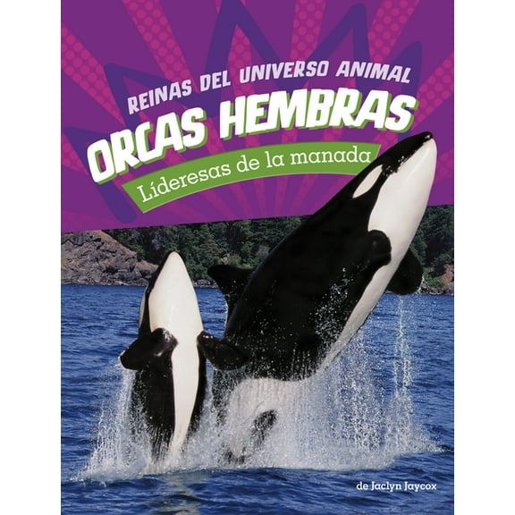 Reinas del Universo Animal Orcas Hembras: Lideresas de la Manada, (Hardcover)