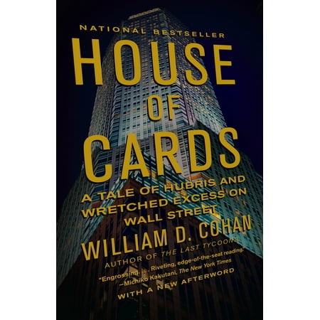 House of Cards : A Tale of Hubris and Wretched Excess on Wall (Best Corporate Business Cards)