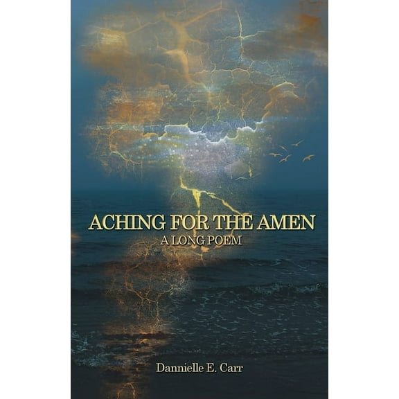 Aching for the Amen: A Long Poem, (Paperback)