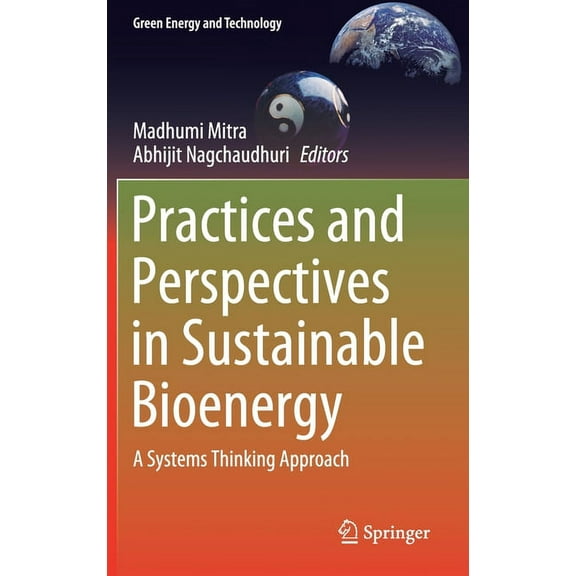 Green Energy and Technology Practices and Perspectives in Sustainable Bioenergy: A Systems Thinking Approach, (Hardcover)