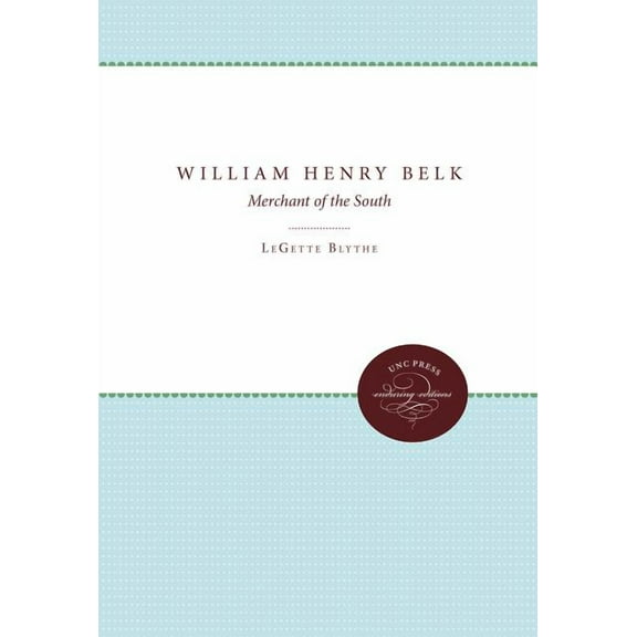 William Henry Belk: Merchant of the South, (Paperback)