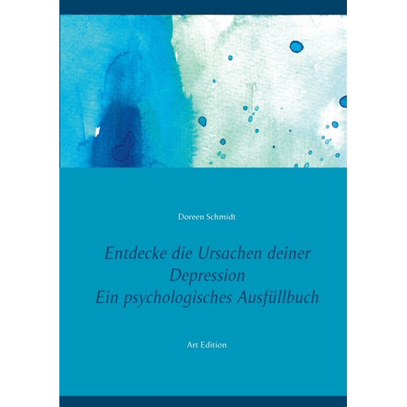 Entdecke die Ursachen deiner Depression. Ein psychologisches AusfÃ¼llbuch: 200 Fragen deine Antworten. Eine Selbsthilfe u, (Paperback)