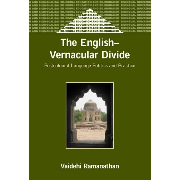 Bilingual Education & Bilingualism English-Vernacular Divide: Postcolonial L, Book 49, (Paperback)