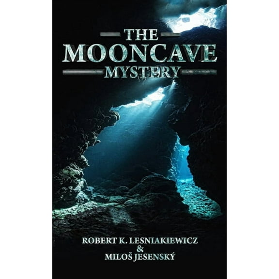 The Mooncave Mystery Paperback 1734285788 9781734285789 Milos Jesensky, Robert K. Lesniakiewicz