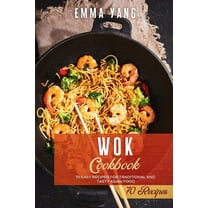 Wok Cookbook: 70 Easy Recipes For Traditional And Tasty Asian Food (Paperback)