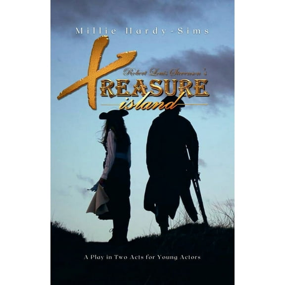 Treasure Island: A Play: A Play in Two Acts for Young Actors, (Paperback)
