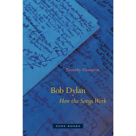 Bob Dylan: How the Songs Work, (Paperback)
