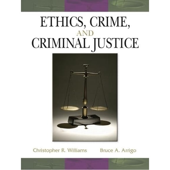 Pre-Owned Ethics, Crime, and Criminal Justice (Paperback) 0131710761 9780131710764