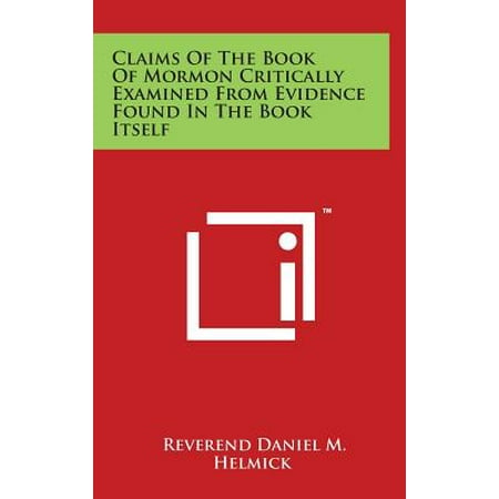 Helmick Collection - Claims of the Book of Mormon Critically Examined from Evidence Found in the Book Itself