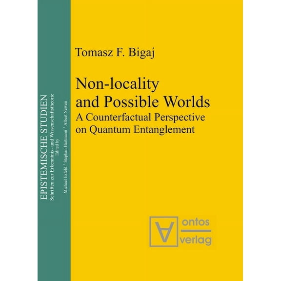 Epistemische Studien / Epistemic Studies Non-Locality and Possible World: A Counterfactual Perspective on Quantum Entanglement, Book 10, (Hardcover)