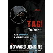 Tag! You're Hit! : A Novel by Howard Jenkins with Foreword by Las Vegas Police Detective Scott Black (Hardcover)