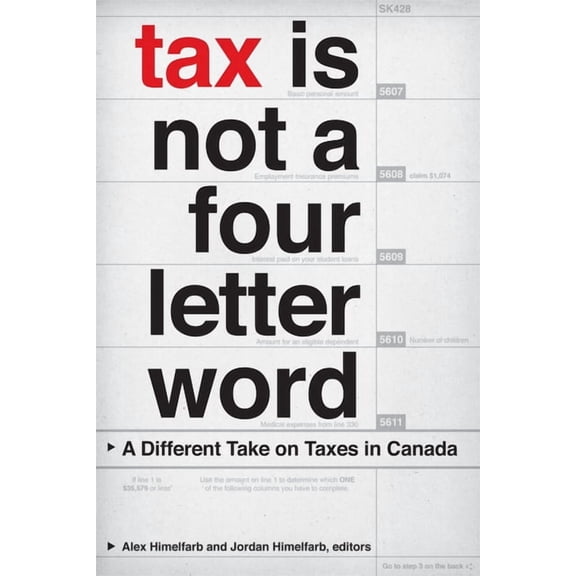 Canadian Commentaries Tax Is Not a Four-Letter Word: A Different Take on Taxes in Canada, Book 3, (Paperback)