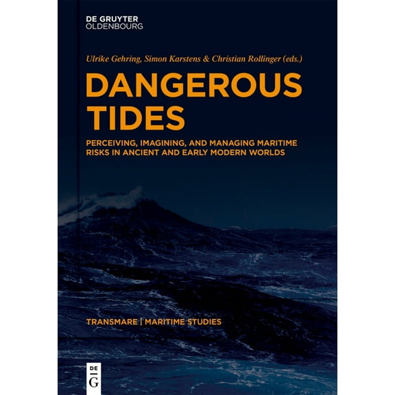 Transmare. Maritime Studies and the Move Dangerous Tides: Perceiving, Imagining, and Managing Maritime Risks in Ancient and Early Modern Worlds, Book 1, (Hardcover)