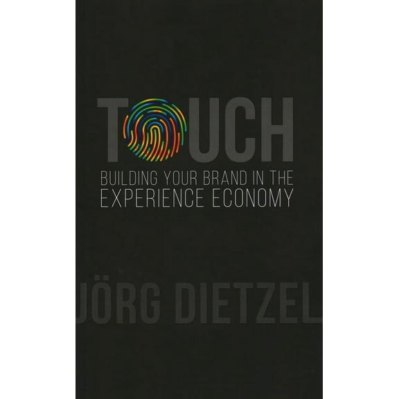 Touch : Building Your Brand in the Experience Economy (Paperback)