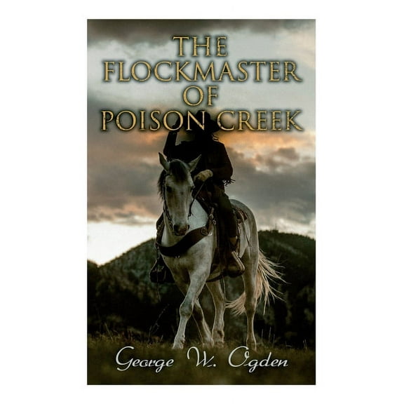 The Flockmaster of Poison Creek: Western Novel, (Paperback)