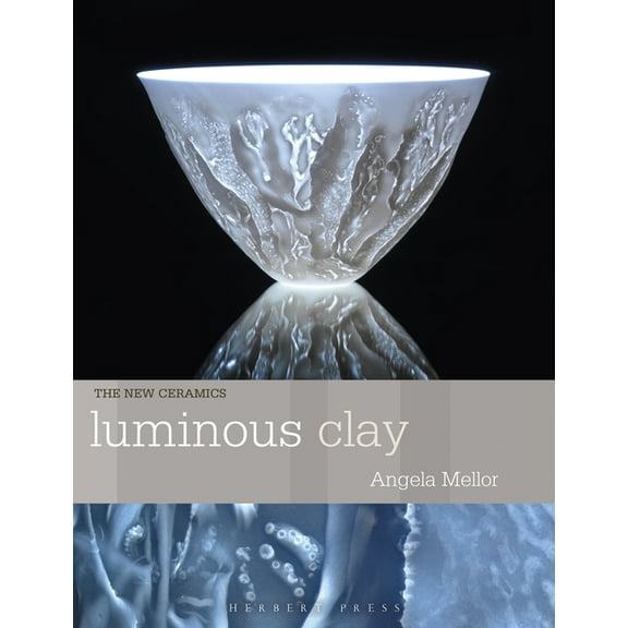 New Ceramics Luminous Clay: Working with Bone China and Porcelain Paperclay, (Paperback)