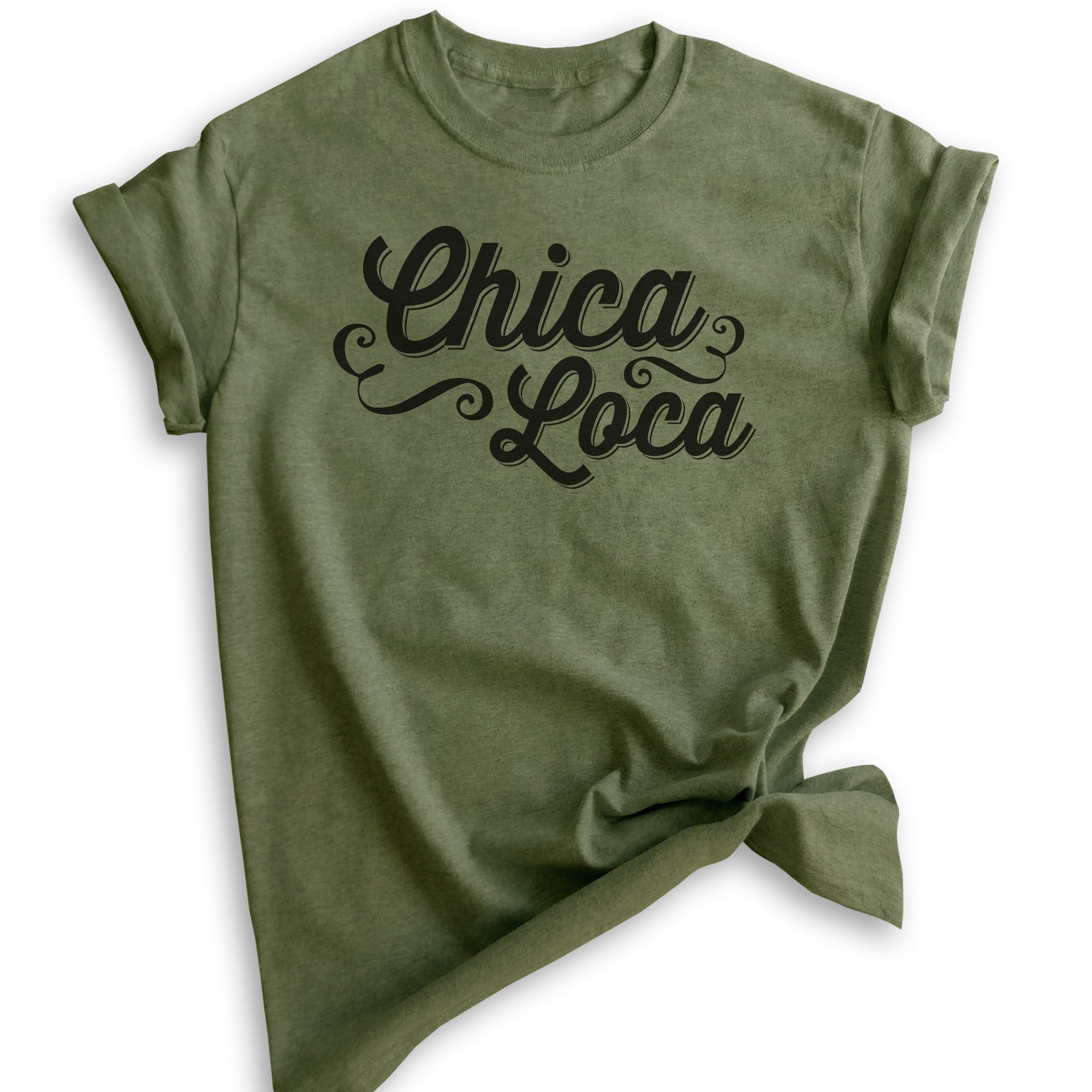 Chica Loca T-shirt, Unisex Women's Shirt, Crazy T-shirt, Sassy Shirt,  Feminist Shirt, Heather Military Green, Medium - Walmart.com