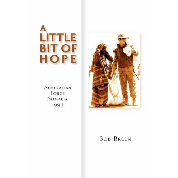 A Little Bit of Hope: Australian Force Somalia 1993 (Hardcover)