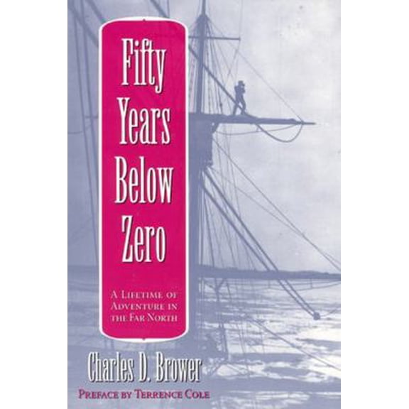 Pre-Owned Fifty Years Below Zero: A Lifetime of Adventure in the Far North (Paperback) 0912006684 9780912006680
